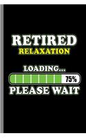Retired Relaxation Loading... 75% Please wait