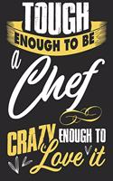 Tough enougt to be chef crazy enough to love it: A5 lines notebook / notepad / diary / journal for chef