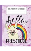 Hello Preschool - Composition Notebook: Wide Ruled Lined Journal for Llama Lovers Preschool Students Kids and Llama teachers Appreciation Gift