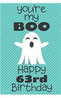 You're my Boo Happy 63rd Birthday
