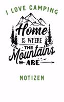 I Love Camping: Notizbuch A5 liniert mit 120 Seiten, Ihr Reisebegleiter, Home Is where the Mountains are, Notizheft / Tagebuch / Reise Journal, perfektes Geschenk f