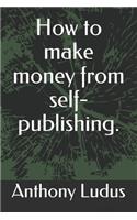 How to make money from self-publishing.