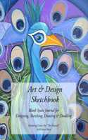 Art & Design Sketchbook: Blank Space Journal for Designing, Sketching, Drawing & Doodling - Featuring Cover Art "The Peacock" by Kristen Stein