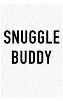 Snuggle Buddy: A 6x9 Inch Matte Softcover Journal Notebook with 120 Blank Lined Pages and a Funny Friendship Cover Slogan