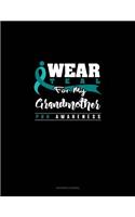 I Wear Teal for My Grandmother - Pkd Awareness
