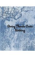 Giving Thanks Costs Nothing: A Gratitude Journal for Men & Boys