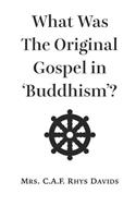 What Was The Original Gospel in 'Buddhism'?