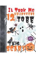 It Took Me 12 Halloweens To Be This Scary: Spooky Halloween Trick Or Trick Doodling & Drawing Art Book Sketchbook Journal For Boys And Girls