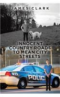 Innocent Country Roads to Mean City Streets