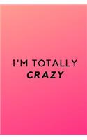 I'm Totally Crazy