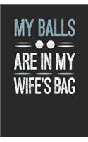 My Balls Are In My Wife's Bag: Golf Scorecard Book