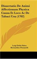 Dissertatio de Animi Affectionum Physica Causa Et Loco AC de Tabaci Usu (1702)