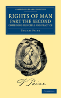 Rights of Man. Part the Second. Combining Principle and Practice: Combining Principle and Practice