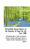 Thirty-Ninth Annual Report on the Statistics of Labor for the Year 1908