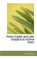 Poems English and Latin Compos'd at Festival Times