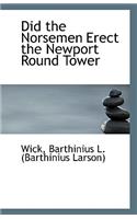 Did the Norsemen Erect the Newport Round Tower