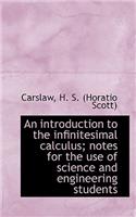 An Introduction to the Infinitesimal Calculus; Notes for the Use of Science and Engineering Students