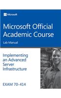 Exam 70-414 Implementing an Advanced Server Infrastructure Lab Manual