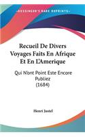 Recueil De Divers Voyages Faits En Afrique Et En L'Amerique: Qui N'ont Point Este Encore Publiez (1684)(French)