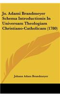Jo. Adami Brandmeyer Schema Introductionis In Universam Theologiam Christiano-Catholicam (1780)