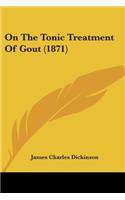 On The Tonic Treatment Of Gout (1871)