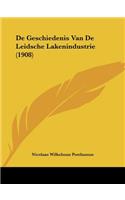 De Geschiedenis Van De Leidsche Lakenindustrie (1908)