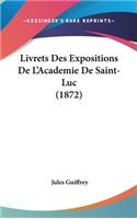 Livrets Des Expositions De L'Academie De Saint-Luc (1872)