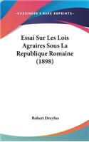 Essai Sur Les Lois Agraires Sous La Republique Romaine (1898)