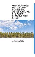 Geschichte Des Lombarden-Bundes Und Seines Kampfes Mit Kaiser Friedrich Dem Ersten