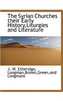 The Syrian Churches Their Early History, Liturgies and Literature