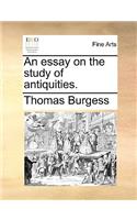 An Essay on the Study of Antiquities.