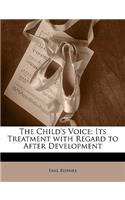 The Child's Voice; Its Treatment with Regard to After Development