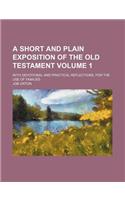 A Short and Plain Exposition of the Old Testament Volume 1; With Devotional and Practical Reflections, for the Use of Families