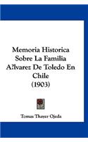 Memoria Historica Sobre La Familia Alvarez de Toledo En Chile (1903)