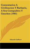 Comentarios a Civilizacion y Barbarie, a Sea Compadres y Gauchos (1905)