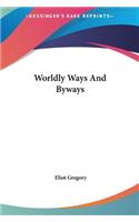 Worldly Ways and Byways