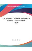 Alla Suprema Corte Di Cassazione Di Roma a Sezioni Riunite (1903)