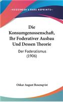 Die Konsumgenossenschaft, Ihr Foderativer Ausbau Und Dessen Theorie