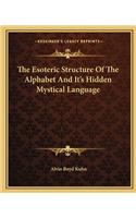 Esoteric Structure Of The Alphabet And It's Hidden Mystical Language