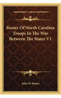 Roster of North Carolina Troops in the War Between the States V1