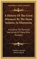 History Of The Great Massacre By The Sioux Indians, In Minnesota