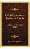 Strife Of Systems And Productive Duality: An Essay In Philosophy (1918)(English)