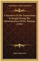 A Narrative of the Transactions in Bengal During the Administration of Mr. Hastings (1784)