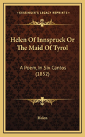 Helen of Innspruck or the Maid of Tyrol