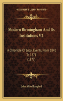 Modern Birmingham And Its Institutions V2