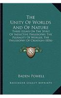 The Unity Of Worlds And Of Nature: Three Essays On The Spirit Of Inductive Philosophy, The Plurality Of Worlds, The Philosophy Of Creation (1856)(English)