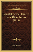 Sensibility, The Stranger, And Other Poems (1818)