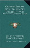 Certain Elegies Done By Sundry Excellent Wits
