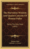 The Marvelous Wisdom And Quaint Conceits Of Thomas Fuller