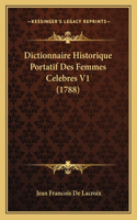 Dictionnaire Historique Portatif Des Femmes Celebres V1 (1788)